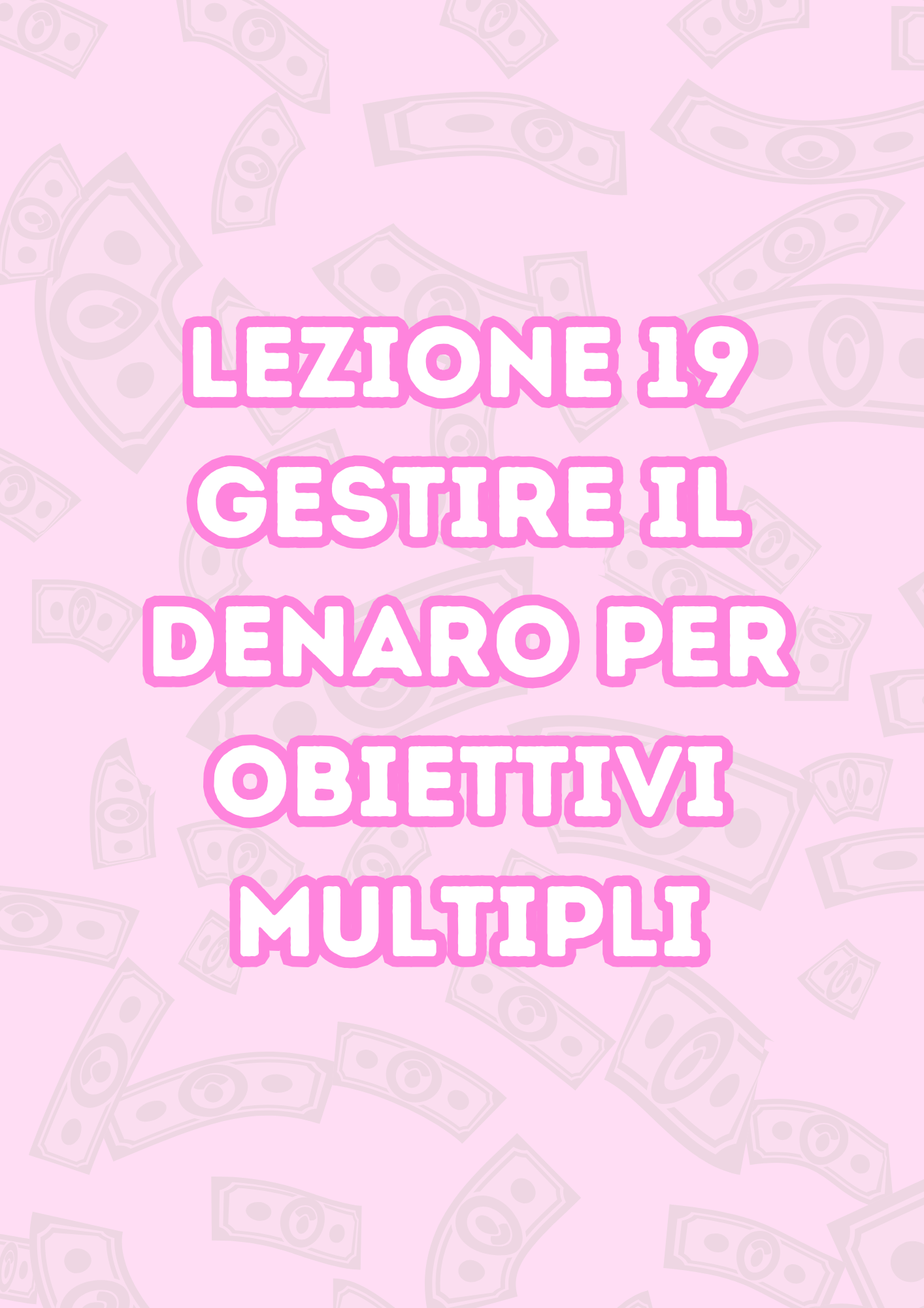 Lezione 19:Gestire il Denaro Per Obiettivi Multipli