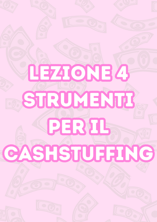 Lezione 4: Strumenti Per Il Cashstuffing