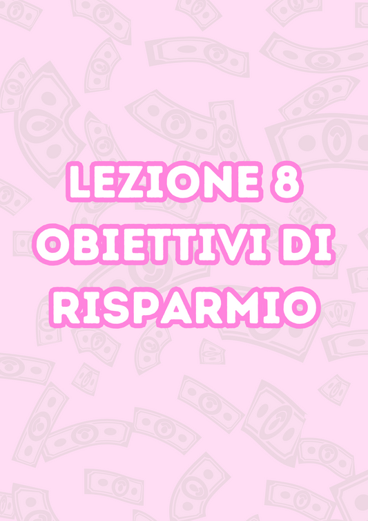 Lezione 8: Obiettivi di Risparmio