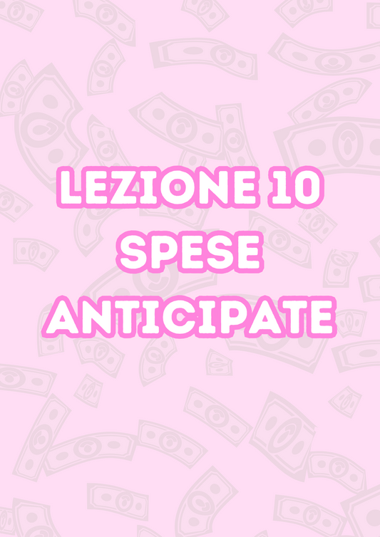 Lezione 10: Spese Anticipate