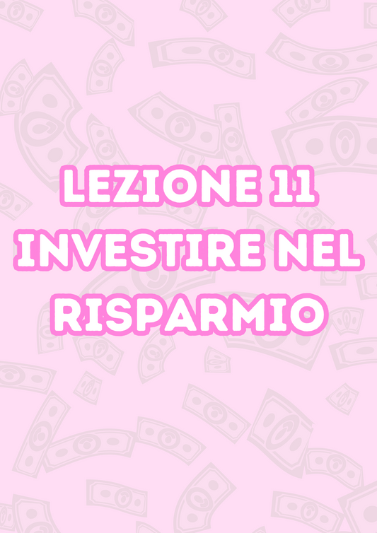Lezione 11: Investire Nel Risparmio