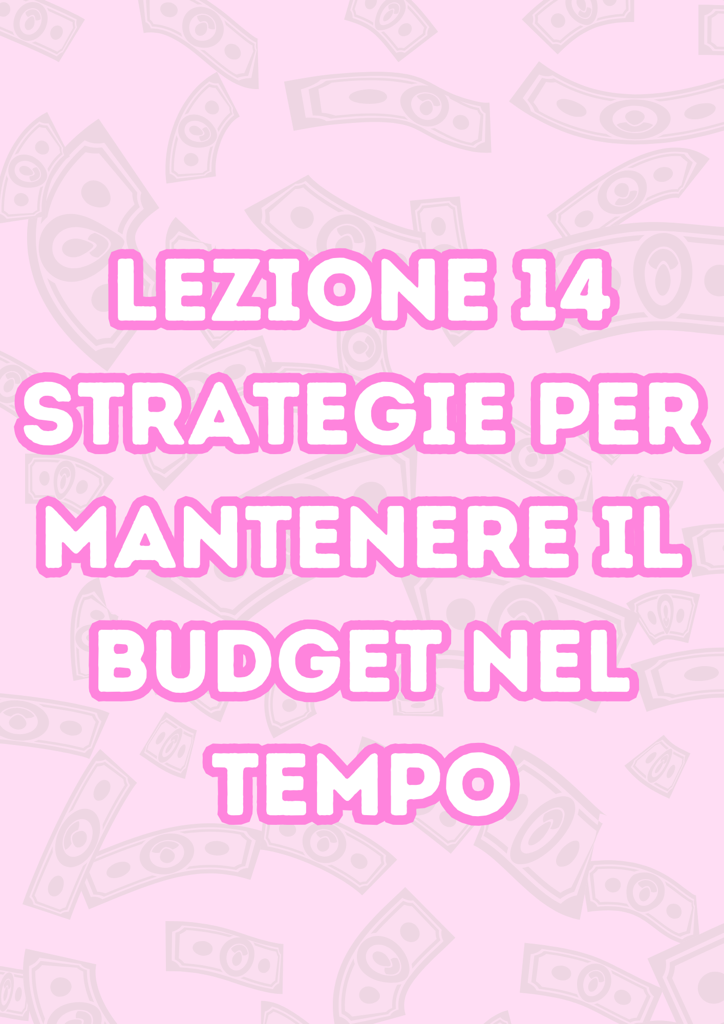 Lezione 14: Strategie per Mantenere il Budget nel Tempo
