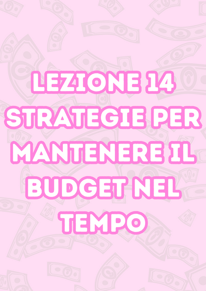 Lezione 14: Strategie per Mantenere il Budget nel Tempo