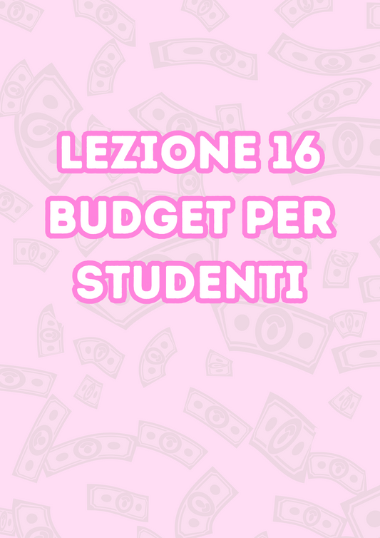 Lezione 16: Budget Per Studenti