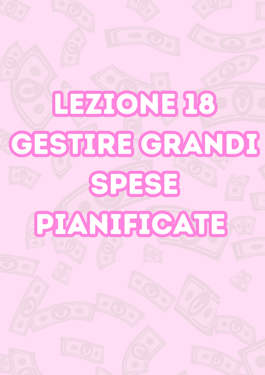 Lezione 18: Gestire Grandi Spese Pianificate