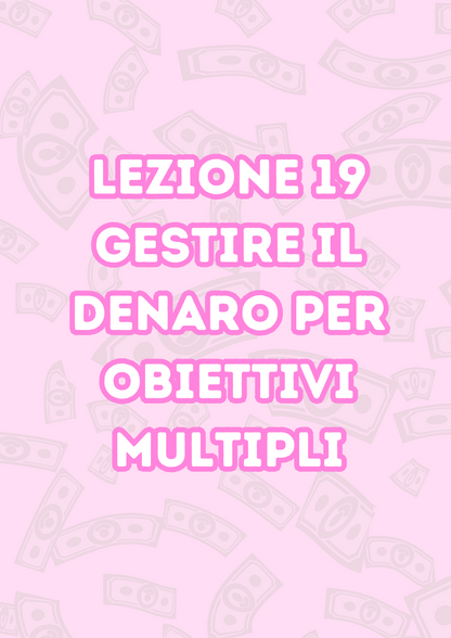 Lezione 19:Gestire il Denaro Per Obiettivi Multipli