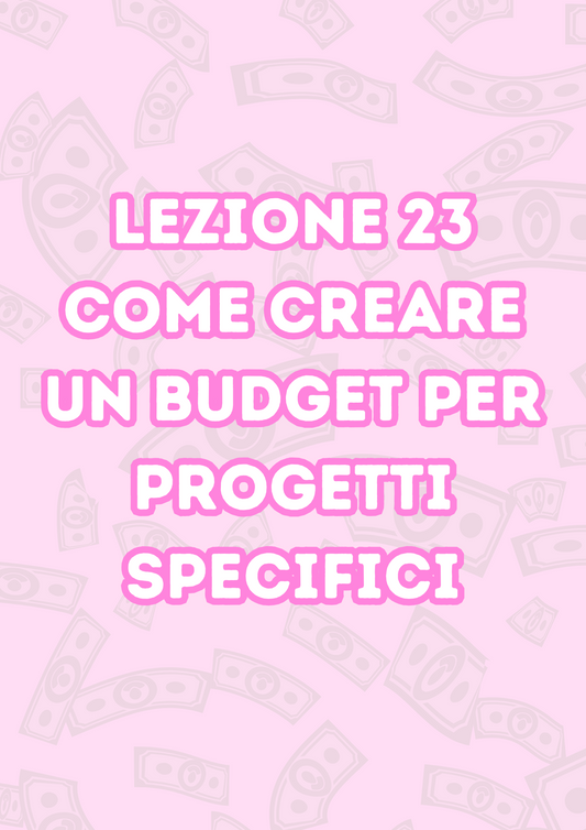 Lezione 23: Come Creare un Budget per Progetti Specifici