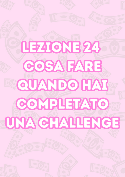 Lezione 24: Cosa Fare Quando Hai Completato Una Challenge