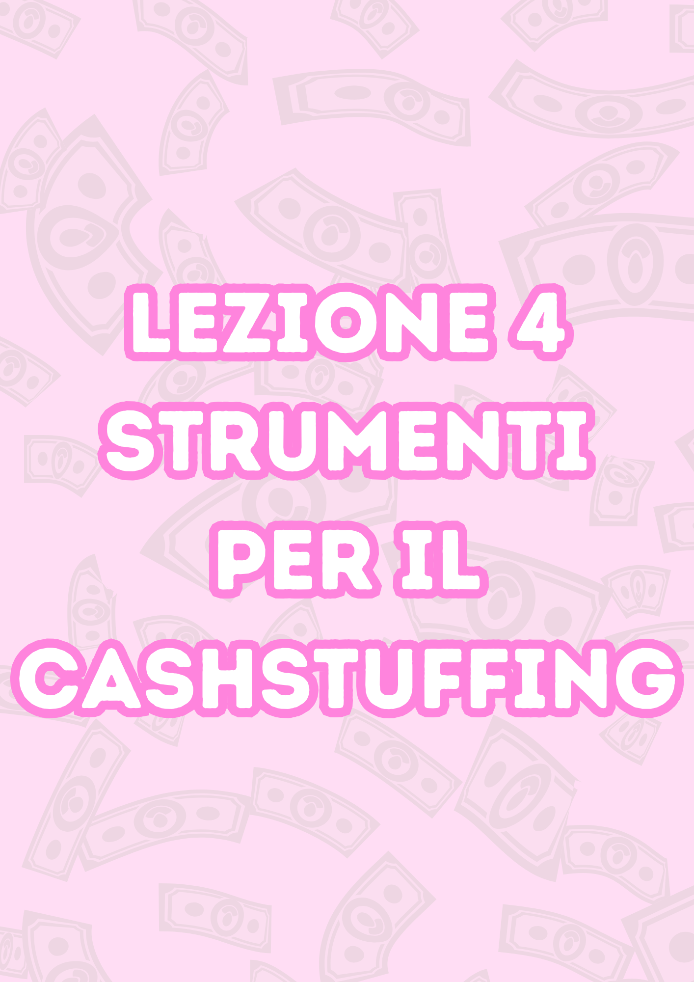 Lezione 4: Strumenti Per Il Cashstuffing